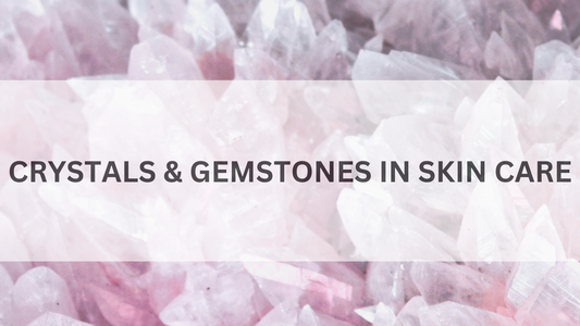 Benefits of crystals and gemstones in skin care